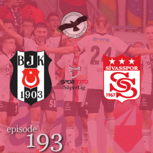 The Black Eagles Podcast - Episode 193 (October 4th, 2021) -  Beşiktaş vs. Sivasspor (Süper Lig)