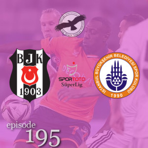 The Black Eagles Podcast - Episode 195 (October 16th, 2021) -  Beşiktaş @ Başakşehir (Süper Lig)