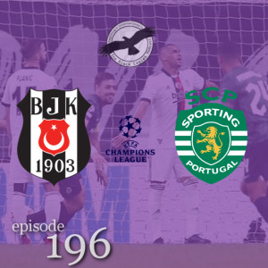 The Black Eagles Podcast - Episode 196 (October 21st, 2021) -  Beşiktaş vs. Sporting CP (Champions League)