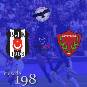 The Black Eagles Podcast - Episode 198 (November 1st, 2021) -  Beşiktaş @ Hatayspor (Süper Lig)