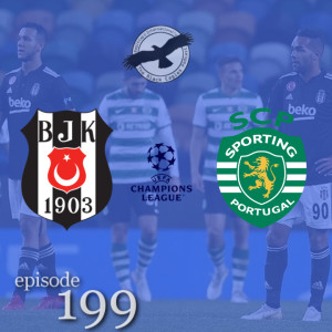 The Black Eagles Podcast - Episode 199 (November 5th, 2021) -  Beşiktaş @ Sporting CP (Champions League)
