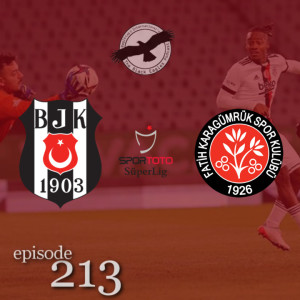 The Black Eagles Podcast - Episode 213 (January 20th, 2022) -  Beşiktaş @ Fatih Karagümrük (Süper Lig)
