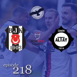 The Black Eagles Podcast - Episode 218 (February 21st, 2022) -  Beşiktaş vs. Altay (Süper Lig)