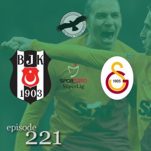 The Black Eagles Podcast - Episode 221 (March 15th, 2022) -  Beşiktaş @ Galatasaray (Süper Lig)