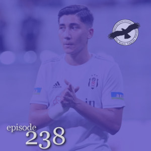 The Black Eagles Podcast - Episode 238 (August 2nd, 2022) -  Masuaku In, the Preseason Ends, and Emirhan Ilkhan Stabs Beşiktaş in the Back!