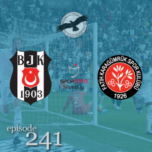 The Black Eagles Podcast - Episode 241 (August 23rd, 2022) -  Beşiktaş vs. Fatih Karagümrük (Süper Lig)