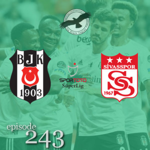 The Black Eagles Podcast - Episode 243 (August 30th, 2022) -  Beşiktaş vs. Sivasspor (Süper Lig)