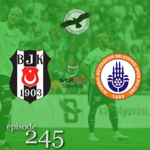 The Black Eagles Podcast - Episode 245 (September 13th, 2022) -  Beşiktaş vs. Başakşehir (Süper Lig)