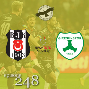 The Black Eagles Podcast - Episode 248 (October 11th, 2022) -  Beşiktaş @ Giresunspor (Süper Lig)