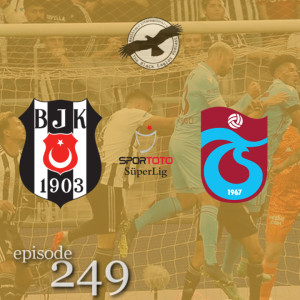 The Black Eagles Podcast - Episode 249 (October 18th, 2022) -  Beşiktaş vs. Trabzonspor (Süper Lig)