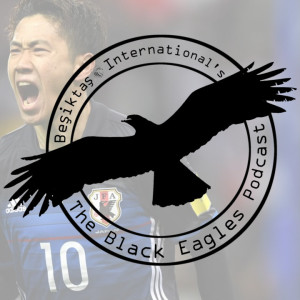 The Black Eagles Podcast - Episode 55 (January 31st, 2019) - Transfer Season Part 2 - Shinji Kagawa, Tolgay out, and more...!?