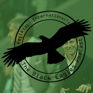 The Black Eagles Podcast - Episode 74 (June 11th, 2019) The Season Review (And Avci arrives, Ljajic, etc.)