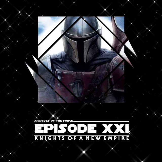 Episode XXI : Knights Of A New Empire