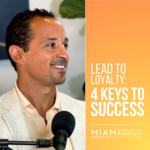 Lead to Loyalty: 4 Keys to Real Estate Success — Bill Brothers | Ep. 87