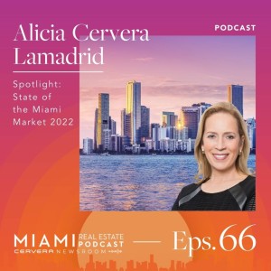 Alicia Cervera Lamadrid — Spotlight: State of the Miami Market 2022 | Ep. 66