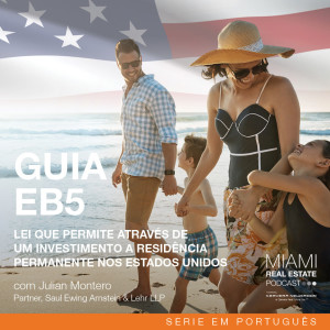 Dr Julian Montero - Série em Português: Guia EB5 Lei Que Permite Através De Um Investimento a Residência Permanente Nos EUA | Ep. 23