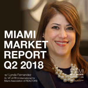 Lynda Fernandez - Miami Market Report: Q2 2018 | Ep. 15