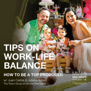 Juan Carlos & Juliana Tobon - Work-Life Balance: Memoirs from a Real Estate Power Couple | Ep. 19