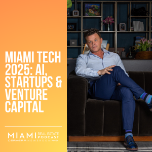 Miami Tech 2025: AI, Startups & Venture Capital — Jeff Ransdell | Ep. 102