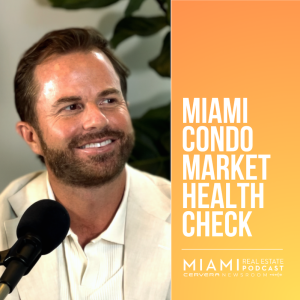 Miami Condo Market Health Check — David Podein | Ep.88