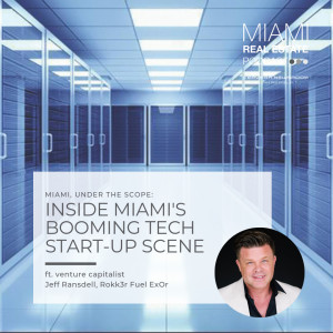 Jeff Ransdell - Miami’s Tech Sector is Booming | Ep. 33