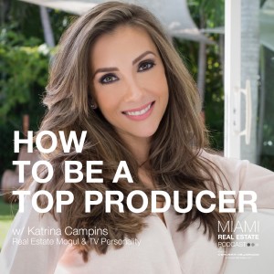 Katrina Campins — How To Be a Top Producer | Ep. 30