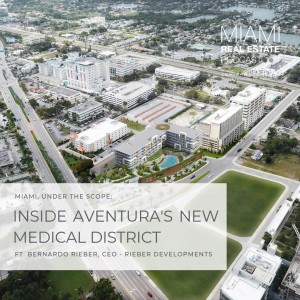 Bernardo Rieber - Aventura Health District | Ep. 42