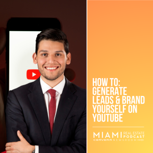 How to: Generate Leads & Brand Yourself on Youtube — Steven Vargas | Ep. 90