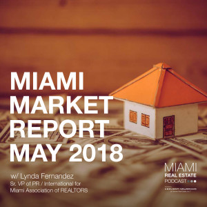 Lynda Fernandez - Miami Market Report: May 2018 | Ep. 6