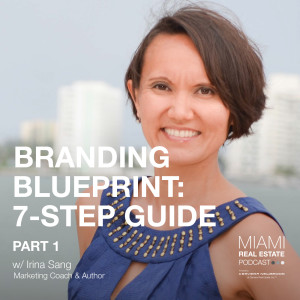 Irina Kim Sang - The Realtor Branding Blueprint, Pt.1 | Ep. 8