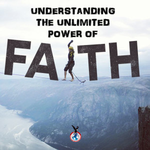 UNDERSTANDING THE UNLIMITED POWER OF FAITH PT4B-2013