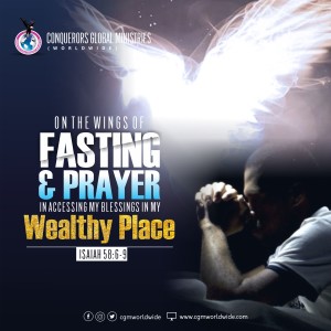 MAXIMIZING THE BLESSINGS OF FASTING AND PRAYERS IN ACCESSING MY WEALTHY PLACE PT 3A