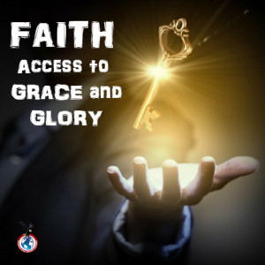 FAITH - ACCESS TO GRACE AND GLORY PT 1-2013