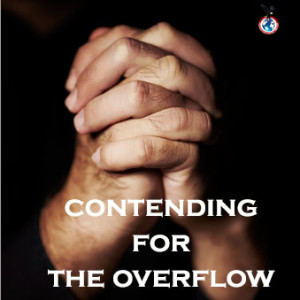 CONTENDING FOR YOUR OVERFLOW PT 3A- Jan 2012