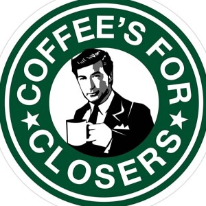 Episode 233: Coffee is for Closers