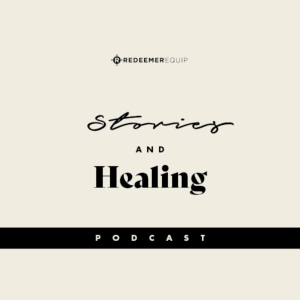 Stories & Healing Podcast - Week 4