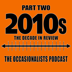 2010s: The Decade In Review Pt 2