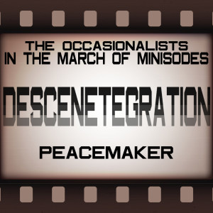 In The March of Minisodes: Descenetegration