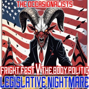 Fright Fest V - The Body Politic: Legislative Nightmare