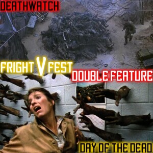 Fright Fest V Double Feature: Deathwatch & Day of the Dead