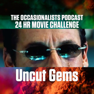 24HR Movie Challenge: Uncut Gems