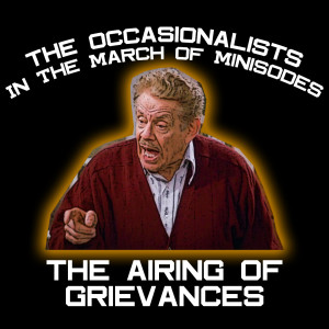 In The March of Minisodes: The Airing of Grievances