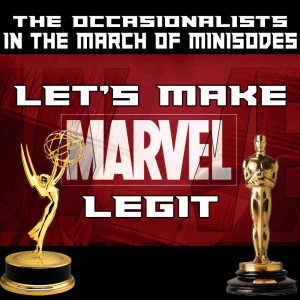 In The March of Minisodes: Let’s Make Marvel Legit