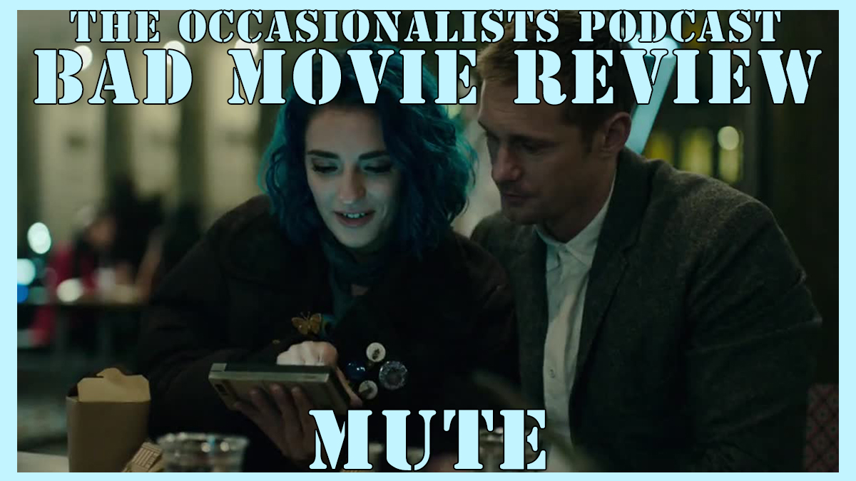 Bad Movie Review: Mute