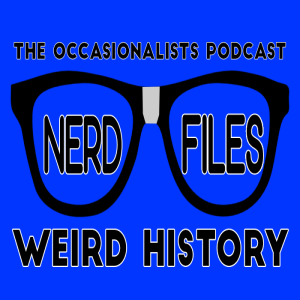 Nerd Files: Weird History