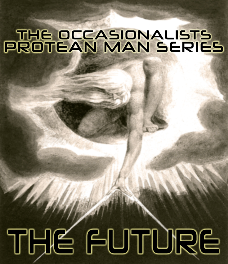 The Occasionalists Protean Man Series: The Future