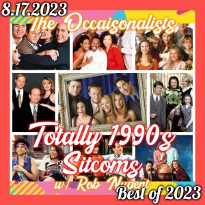 Best of 2023: The 1990s: Sitcoms w/ Rob Nugent