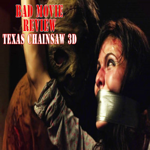 Bad Movie Review: Texas Chainsaw 3D