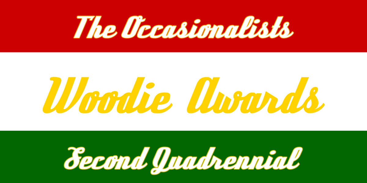 The 2nd Quadrennial Woodie Awards!