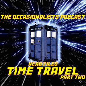 Nerd Files: Time Travel Part 2